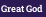 Great God