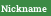 Nickname