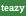 teazy