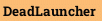 DeadLauncher