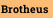 Brotheus
