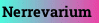 Nerrevarium
