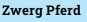 Zwerg Pferd